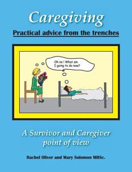 Paperback Caregiving Practical Advice from the Trenches: A Survivor and Caregiver point of view Book