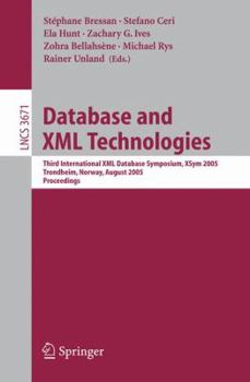 Paperback Database and XML Technologies: Third International XML Database Symposium, Xsym 2005, Trondheim, Norway, August 28-29, 2005, Proceedings Book