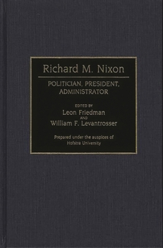 Richard M. Nixon: Politician, President, Administrator (Contributions in Political Science)
