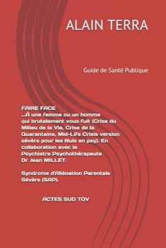 Paperback FAIRE FACE (Crise du Milieu de la Vie, Crise de la Quarantaine, Mid-Life Crisis version sévère pour les nuls en psy). En collaboration avec le Psychia [French] Book