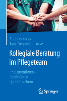 Paperback Kollegiale Beratung Im Pflegeteam: Implementieren - Durchführen - Qualität Sichern [German] Book