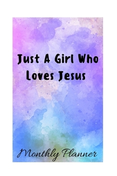 Paperback Just a Girl Who Loves Jesus: A Monthly PLANNER Book