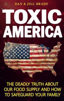 Paperback Toxic America: The Deadly Truth About Our Food Supply and How to Safeguard Your Family, Book