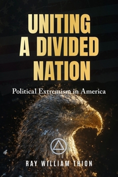 Paperback Uniting a Divided Nation: Political Extremism in America Book