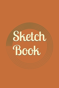 Sketch Book: : Blank Sketch Book for Drawing, Writing, Painting, Sketching and Doodling. Sketch Book/ Unlined Journal / Diary / Notebook /Logbook ... /Tracker--120 Pages – Standard (6 x 9 inches)