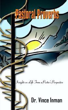 Paperback Pastoral Proverbs: Insights on Life From a Pastor's Perspective Book