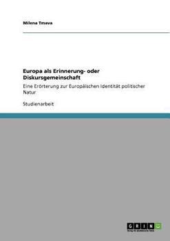 Paperback Europa als Erinnerung- oder Diskursgemeinschaft: Eine Erörterung zur Europäischen Identität politischer Natur [German] Book
