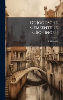 Hardcover De Joodsche Gemeente Te Groningen [Dutch] Book