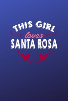 Paperback This girl loves Santa Rosa: 6x9 - 120 pages - dot grid - notebook - hometown - favorite city - California Book