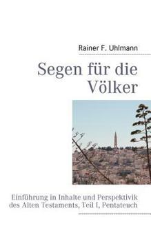 Paperback Segen f?r die V?lker: Einf?hrung in Inhalte und Perspektivik des Pentateuch im Alten Testament [German] Book