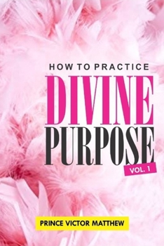 Paperback HOW TO PRACTICE DIVINE PURPOSE - Volume 1 Book