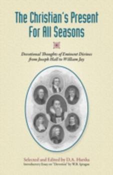 Paperback The Christian's Present for All Seasons: Devotional Thoughts from Eminent Divines Book