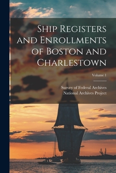 Paperback Ship Registers and Enrollments of Boston and Charlestown; Volume 1 Book