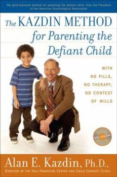 Hardcover The Kazdin Method for Parenting the Defiant Child: With No Pills, No Therapy, No Contest of Wills [With DVD] Book