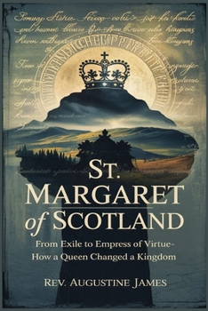 Paperback St. Margaret of Scotland: From Exile to Empress of Virtue-How a Queen Changed a Kingdom Book