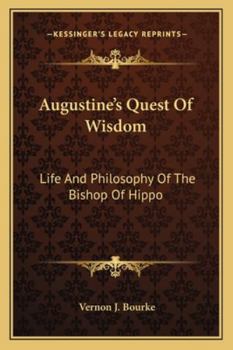 Paperback Augustine's Quest Of Wisdom: Life And Philosophy Of The Bishop Of Hippo Book