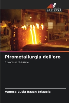 Pirometallurgia dell'oro (Italian Edition)