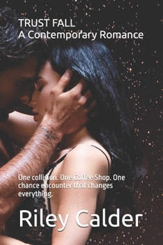 Paperback TRUST FALL A Contemporary Romance: One collision. One Coffee Shop. One chance encounter that changes everything. Book