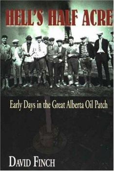 Paperback Hell's Half Acre: Early Days in the Great Alberta Oil Patch Book