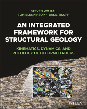 Paperback An Integrated Framework for Structural Geology: Kinematics, Dynamics, and Rheology of Deformed Rocks Book
