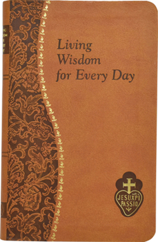 Living Wisdom For Every Day: Minute Meditations For Every Day Taken From The Writings Of Saint Paul Of The Cross