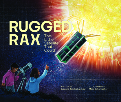 Rugged Rax : The Little Satellite That Could