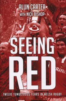 Hardcover Seeing Red: Twelve Tumultuous Years in Welsh Rugby Book