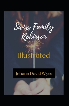 Paperback Swiss Family Robinson Illustrated: Fiction, Action & Adventure Book