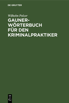 Hardcover Gauner-Wörterbuch Für Den Kriminalpraktiker [German] Book