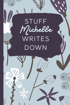 Paperback Stuff Michelle Writes Down: Personalized Journal / Notebook (6 x 9 inch) with 110 wide ruled pages inside [Soft Blue Pattern] Book
