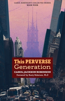 This Perverse Generation - Book #4 of the Carol Robinson's Collected Works