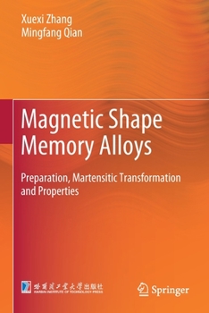 Magnetic Shape Memory Alloys: Preparation, Martensitic Transformation and Properties