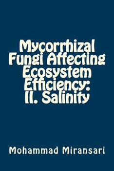 Paperback Mycorrhizal Fungi Affecting Ecosystem Efficiency: II. Salinity Book