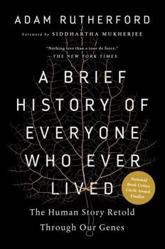 Hardcover A Brief History of Everyone Who Ever Lived: The Human Story Retold Through Our Genes Book