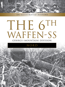 Hardcover The 6th Waffen-SS Gebirgs (Mountain) Division Nord: An Illustrated History Book