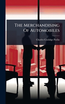 Hardcover The Merchandising Of Automobiles Book