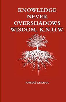 Paperback Knowledge Never Overshadows Wisdom, K.N.O.W. Book
