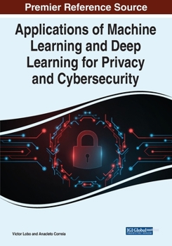 Paperback Applications of Machine Learning and Deep Learning for Privacy and Cybersecurity Book