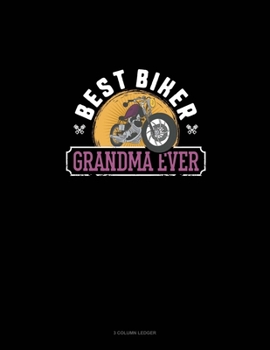 Best Biker Grandma Ever: 3 Column Ledger