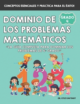 Paperback Dominio de los Problemas Matemáticos de 4° Grado: La guía completa para dominar los problemas de 4° grado [Spanish] Book