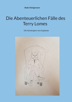 Paperback Die Abenteuerlichen Fälle des Terry Lomes: Die Geistergans vom Epplesee [German] Book