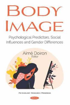 Paperback Body Image: Psychological Predictors, Social Influences and Gender Differences (Psychology Research Progress) Book