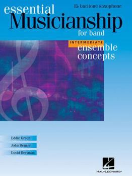 Paperback Essential Musicianship for Band - Ensemble Concepts: Intermediate Level - Eb Baritone Saxophone Book