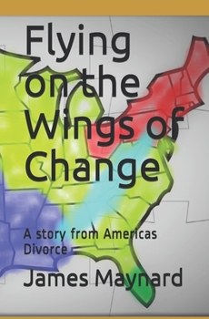 Paperback Flying on the Wings of Change: A story from Americas Divorce Book