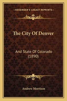 Paperback The City Of Denver: And State Of Colorado (1890) Book