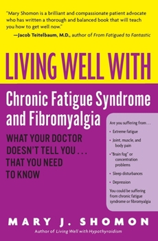 Paperback Living Well with Chronic Fatigue Syndrome and Fibromyalgia: What Your Doctor Doesn't Tell You...That You Need to Know Book
