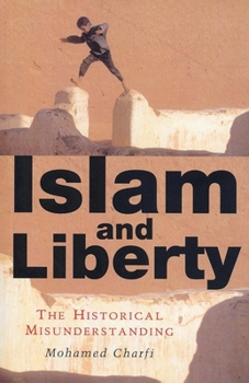 Paperback Islam and Liberty: The Historical Misunderstanding Book