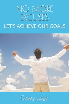Paperback No More Excuses: Let's Achieve Our Goals Book