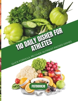 Paperback 110 Daily Disher For Athletes: Quick Formula, Recover: Nutrient-Packed Dishes [Large Print] Book