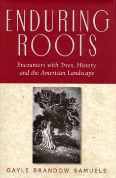 Paperback Enduring Roots: Encounters with Trees, History, and the American Landscape Book